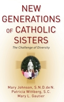 New Generations of Catholic Sisters: The Challenge of Diversity 0199316848 Book Cover