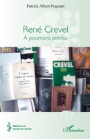 René Crevel: À poumons perdus (Médecine À Travers Les Siècles) (French Edition) 2336514184 Book Cover