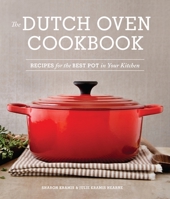 The Dutch Oven Cookbook: Recipes for the Best Pot in Your Kitchen 1570619409 Book Cover