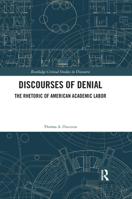 Discourses of Denial: The Rhetoric of American Academic Labor 1138190756 Book Cover