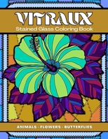 Vitraux: Animals, Flowers & Butterflies Stained Glass Coloring Book B0BKJ96BPQ Book Cover