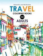 Travel Coloring Books for Adults: A Grayscale Coloring Books (Travel Around the World) 1543148433 Book Cover