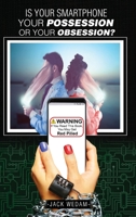 Is your smartphone your possession - or your obsession? 1643767399 Book Cover
