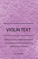 Violin Text-book: Containing the Rudiments and Theory of Music, Specially Adapted to the use of Violin Students 1444607510 Book Cover