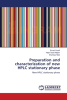 Preparation and characterization of new HPLC stationary phase: New HPLC stationary phase 3659129208 Book Cover