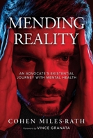 Mending Reality: An Advocate's Existential Journey with Mental Health B0DQ63CN99 Book Cover