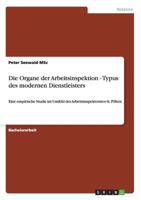 Die Organe der Arbeitsinspektion - Typus des modernen Dienstleisters: Eine empirische Studie im Umfeld des Arbeitsinspektorates St. P�lten 3656231494 Book Cover