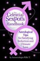 The Celestial Sexpot's Handbook: Astrological Tips for Satisfying Seduction and Ultimate Love 0446696951 Book Cover
