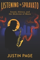 Listening to Spravato: Sound, Silence and the Medicine of Music B0GQHR9G23 Book Cover