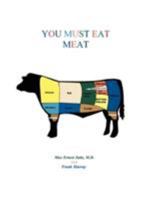 You Must Eat Meat 0974289426 Book Cover