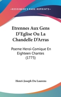 Etrennes Aux Gens D'Eglise Ou La Chandelle D'Arras: Poeme Heroi-Comique En Eighteen Chantes (1775) 1246216035 Book Cover