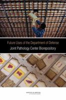 Future Uses of the Department of Defense Joint Pathology Center Biorepository 0309260655 Book Cover