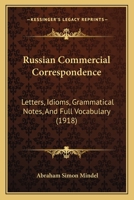 Russian Commercial Correspondence; Letters, Idioms, Grammatical Notes, and Full Vocabulary 1241062889 Book Cover