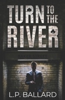Turn to the River: When you’re treading the cracks of London’s underworld, finding a suspect is the easy part B08P25CBR8 Book Cover
