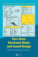 Pure Data: Electronic Music and Sound Design - Theory and Practice - Volume 1 889921221X Book Cover