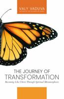 The Journey of Transformation: Becoming Like Christ Through Spiritual Metamorphosis 1930529449 Book Cover