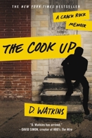 The Cook Up: A Crack Rock Memoir 1455537268 Book Cover