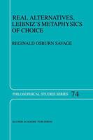 Real Alternatives, Leibniz’s Metaphysics of Choice 940106086X Book Cover