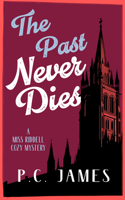 The Past Never Dies: A Miss Riddell Female Amateur Sleuth Historical Cozy Mystery (Miss Riddell Cozy Mysteries) 1036707601 Book Cover