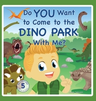 Do You Want to Come to the Dino Park With Me? (Max and Leo Adventures) 1735821489 Book Cover