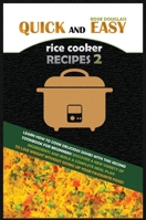 Quick and Easy Rice Cooker Recipes 2: Learn How to Cook Delicious Rice Meals with This Complete Cookbook for Beginners! Discover How to Lose Weight ... Improve Your Health and Make You Feel Better! 1802942815 Book Cover