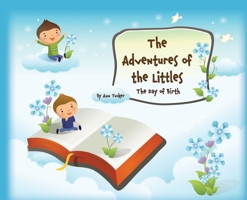 The Adventures of the Littles: The Day of Birth 1662830416 Book Cover