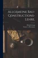 Allgemeine Bau-Constructions-Lehre. 101866663X Book Cover
