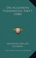 Das Allgemeine Volkerrecht, Part 1 (1848) 1160355134 Book Cover