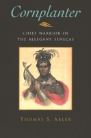 Cornplanter: Chief Warrior of the Allegany Senecas (The Iroquois and Their Neighbors) 0815631383 Book Cover