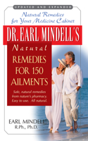 Dr. Earl Mindell's Natural Remedies for 150 Ailments 1591201187 Book Cover