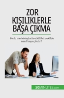 Zor kişiliklerle başa çıkma: Zorlu meslektaşlarla etkili bir şekilde nasıl başa çıkılır? 2808673396 Book Cover