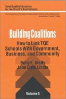 Building Coalitions: How to Link TQE Schools With Government, Business, and Community (Total Quality Education for the World) 0803961057 Book Cover