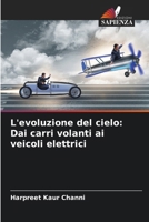 L'evoluzione del cielo: Dai carri volanti ai veicoli elettrici (Italian Edition) 6209904653 Book Cover