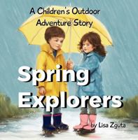 Spring Explorers: A Children's Outdoor Adventure Story (The Four Seasons: Adventure Stories For Children) 1735126349 Book Cover