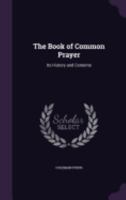 The Book of Common Prayer: Its History and Contents 1358028710 Book Cover