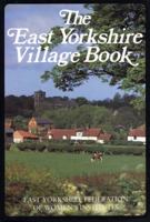 The East Yorkshire Village Book (The Villages of Britain) 1853061387 Book Cover