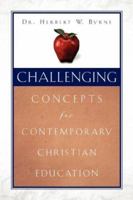 Challenging Concepts for Contemporary Christian Education 1591608899 Book Cover