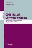 COTS-Based Software Systems: 4th International Conference, ICCBSS 2005, Bilbao, Spain, February 7-11, 2005, Proceedings (Lecture Notes in Computer Science / Programming and Software Engineering) 3540245480 Book Cover