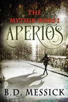 Aperios: The Mythic Wars, Bk 1 1680466313 Book Cover