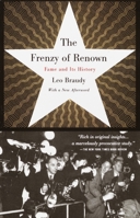 The Frenzy of Renown: Fame and Its History 0195040031 Book Cover