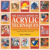 The Encyclopedia of Acrylic Techniques: A Unique A-Z Directory of Acrylic Techniques with Step-by-step Guidance on Their Use 1561383554 Book Cover