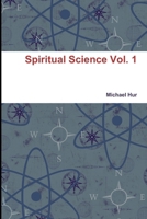 Spiritual Science Vol. 1 132958936X Book Cover