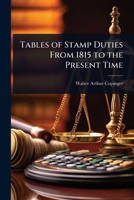 Tables of Stamp Duties From 1815 to the Present Time 1023690403 Book Cover