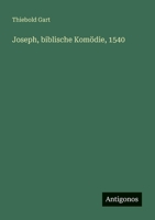 Joseph, biblische Komödie, 1540 (German Edition) 3386939147 Book Cover