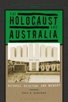 The Holocaust and Australia: Refugees, Rejection, and Memory 1350185132 Book Cover