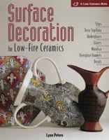 Surface Decoration for Low-Fire Ceramics: Underglazes & Glazes * Maiolica * Slip Trailing * Grafitto * Terra-Sigillata * Photo Decals * Overglaze Enamels( A Lark Ceramics Book) 1579902707 Book Cover