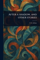 After a Shadow, and Other Stories 1022956620 Book Cover