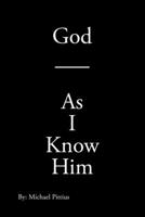 God - As I Know Him B09V5SRRH6 Book Cover