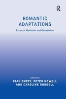 Romantic Adaptations: Essays in Mediation and Remediation 1032928492 Book Cover