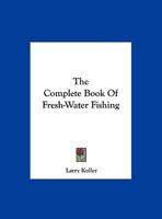 The Complete Book Of Fresh-Water Fishing B000CD9NSK Book Cover